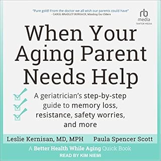 When Your Aging Parent Needs Help Audiobook By Leslie Kernisan MD MPH, Paula Spencer Scott cover art