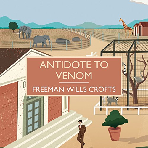 Antidote to Venom Audiobook By Freeman Wills Crofts cover art