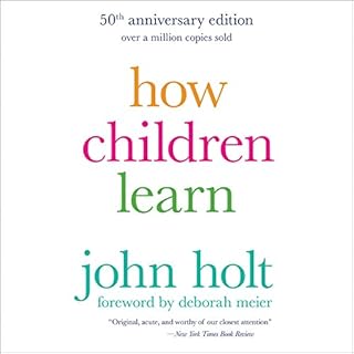 How Children Learn (50th anniversary edition) Audiobook By John Holt cover art