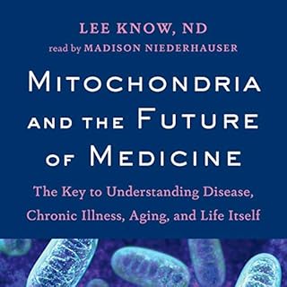 Mitochondria and the Future of Medicine Audiobook By Lee Know cover art