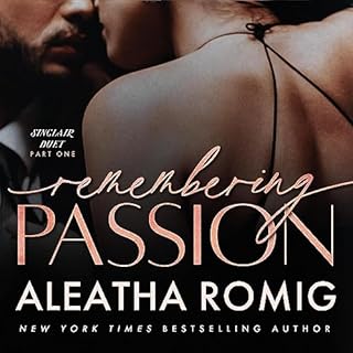 Remembering Passion Audiobook By Aleatha Romig cover art