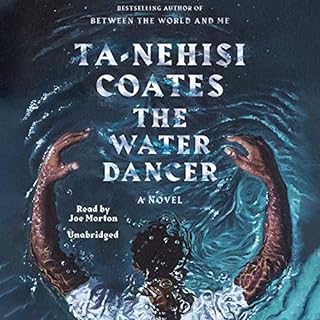 The Water Dancer (Oprah’s Book Club) Audiobook By Ta-Nehisi Coates cover art