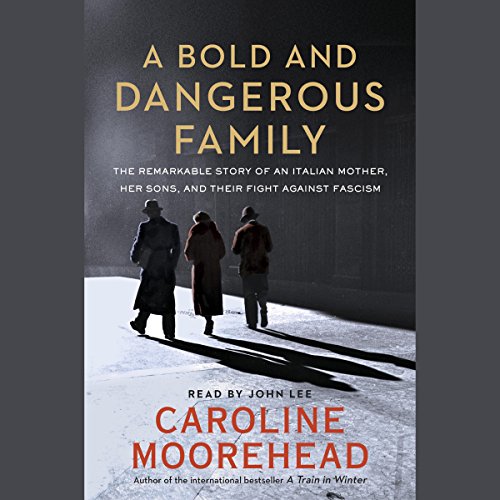 A Bold and Dangerous Family Audiobook By Caroline Moorehead cover art