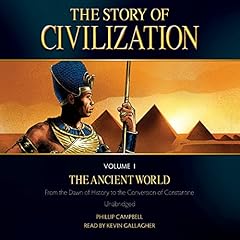 The Story of Civilization, Volume I: The Ancient World Audiobook By Phillip Campbell cover art