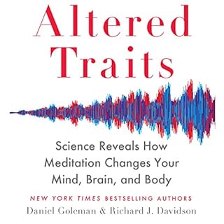 Altered Traits: Science Reveals How Meditation Changes Your Mind, Brain, and Body Audiobook By Daniel Goleman, Richard Davids