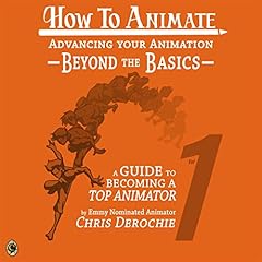 Advancing Your Animation Beyond the Basics: A Guide to Becoming a Top Animator cover art