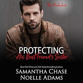 Protecting His Best Friend's Sister Audiobook By Samantha Chase, Noelle Adams cover art