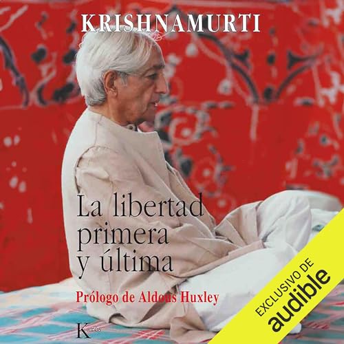 La libertad primera y última Audiobook By Krishnamurti cover art