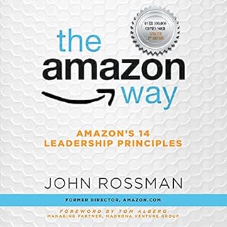 The Amazon Way: Amazon's 14 Leadership Principles Audiobook By John Rossman, Tom Alberg - foreword cover art