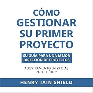 Cómo Gestionar Su Primer Proyecto [How to Manage Your First Project] Audiolibro Por Henry Iain Shield arte de portada