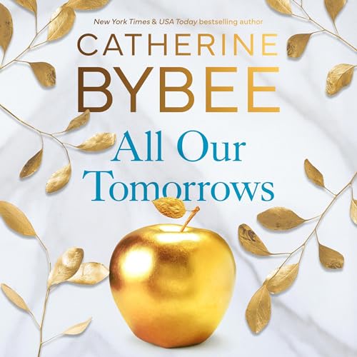 All Our Tomorrows Audiobook By Catherine Bybee cover art