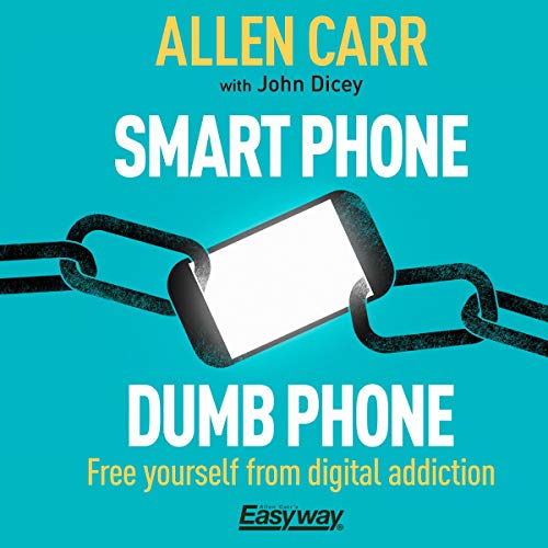 Smart Phone Dumb Phone Audiobook By Allen Carr cover art