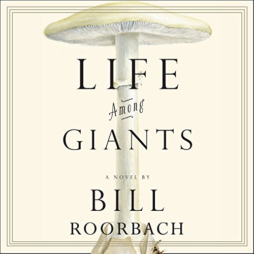 Life Among Giants Audiolibro Por Bill Roorbach arte de portada