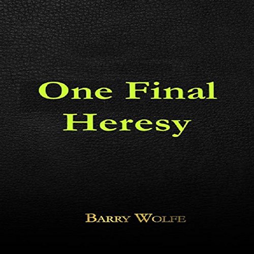 One Final Heresy Audiobook By Barry Wolfe cover art