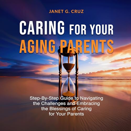 Caring for Your Aging Parents Audiobook By Janet Cruz cover art