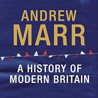 A History of Modern Britain Audiobook By Andrew Marr cover art