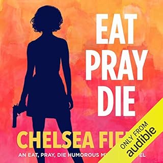 Eat, Pray, Die Audiobook By Chelsea Field cover art