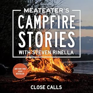 MeatEater's Campfire Stories: Close Calls Audiobook By Steven Rinella cover art