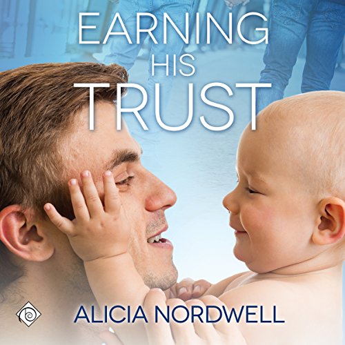 Earning His Trust Audiobook By Alicia Nordwell cover art