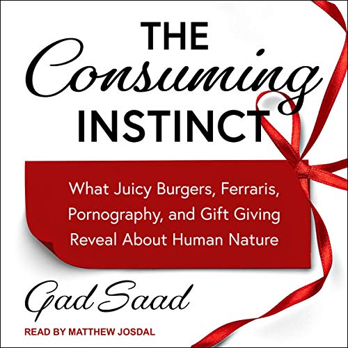 The Consuming Instinct Audiobook By Gad Saad, David M. Buss - foreword cover art