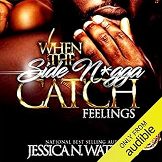 When the Side N*gga Catch Feelings Audiobook By Jessica N. Watkins cover art