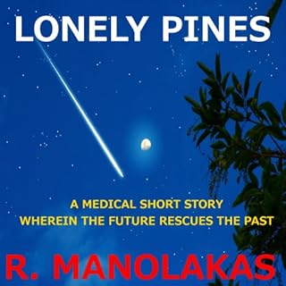 Lonely Pines: A Medical Short Story Wherein the Future Rescues the Past Audiolibro Por R. Manolakas arte de portada