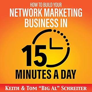 How to Build Your Network Marketing Business in 15 Minutes a Day Audiobook By Keith Schreiter, Tom Big Al Schreiter cover art