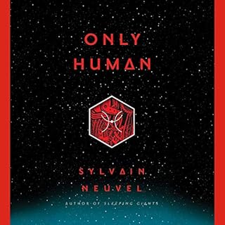 Only Human Audiobook By Sylvain Neuvel cover art