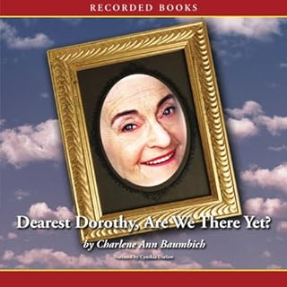 Dearest Dorothy, Are We There Yet? Audiolibro Por Charlene Ann Baumbich arte de portada