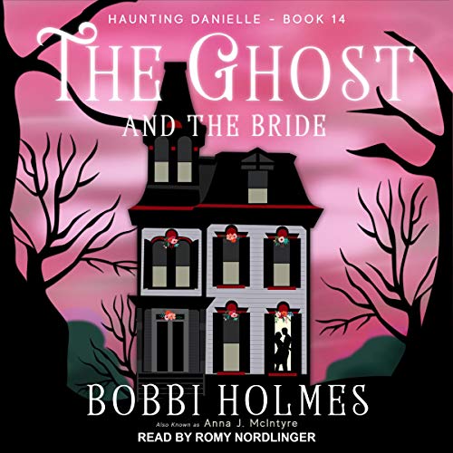 The Ghost and the Bride Audiobook By Bobbi Holmes, Anna J. McIntyre cover art