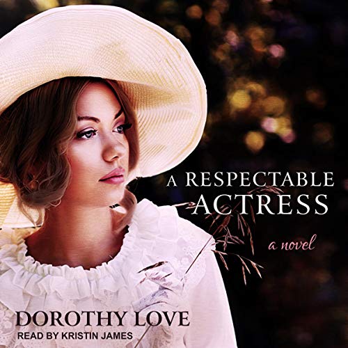 A Respectable Actress Audiobook By Dorothy Love cover art