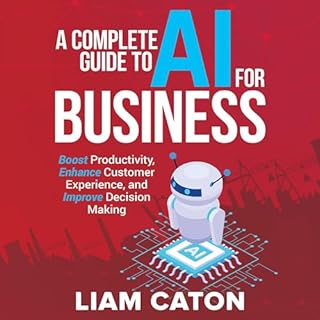 A Complete Guide to AI for Business Audiobook By Liam Caton cover art