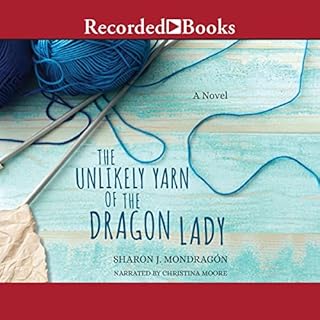 The Unlikely Yarn of the Dragon Lady Audiobook By Sharon J. Mondragón cover art