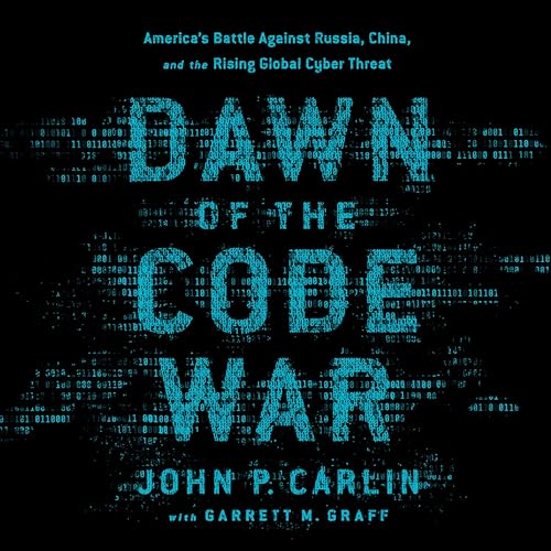 Dawn of the Code War Audiobook By John P. Carlin, Garrett M. Graff cover art