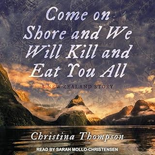 Come On Shore and We Will Kill and Eat You All Audiobook By Christina Thompson cover art