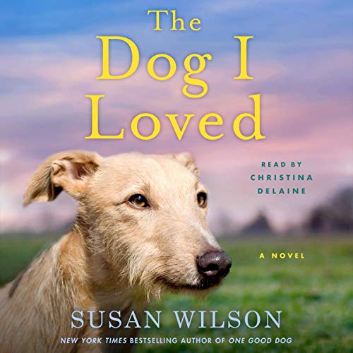 The Dog I Loved Audiobook By Susan Wilson cover art