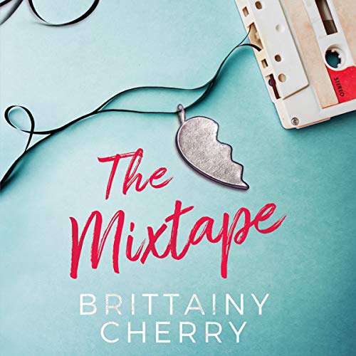 The Mixtape Audiobook By Brittainy Cherry cover art