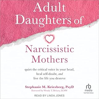 Adult Daughters of Narcissistic Mothers Audiolibro Por Stephanie M. Kriesberg PsyD, Wendy T. Behary LCSW - foreword arte de p