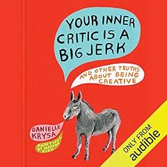 Your Inner Critic Is a Big Jerk Audiolibro Por Danielle Krysa arte de portada