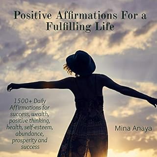 Positive Affirmations for a Fulfilling Life: 1500  Daily Affirmations for Success, Wealth, Positive Thinking, Health, Self-Es