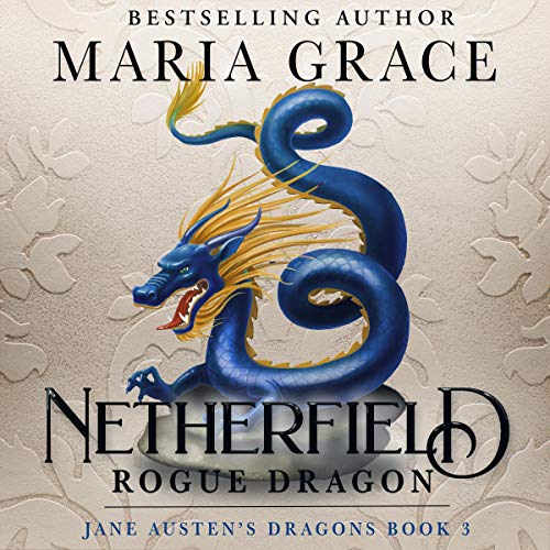 Netherfield: Rogue Dragon: A Pride and Prejudice Variation Audiobook By Maria Grace cover art