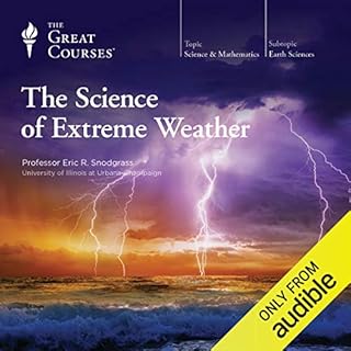 The Science of Extreme Weather Audiobook By Eric R. Snodgrass, The Great Courses cover art