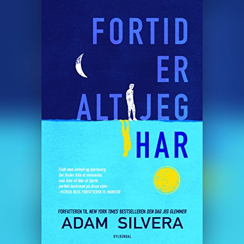 Fortid er alt jeg har Audiolibro Por Adam Silvera arte de portada