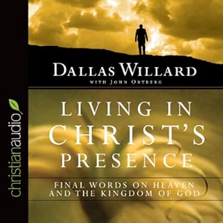 Living in Christ's Presence Audiolibro Por Dallas Willard, John Ortberg arte de portada