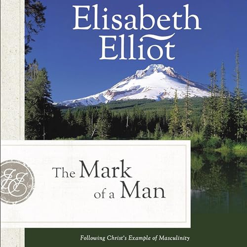 The Mark of a Man Audiobook By Elisabeth Elliot cover art