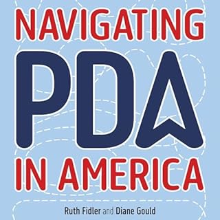 Navigating PDA in America Audiolibro Por Ruth Fidler, Diane Gould, Sarah C. Wayland - foreword arte de portada