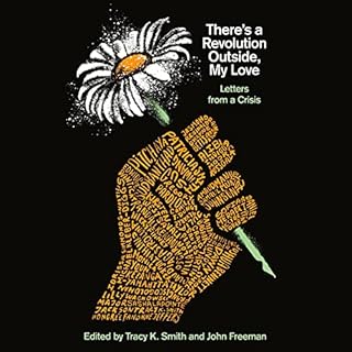 There's a Revolution Outside, My Love Audiobook By Tracy K. Smith, John Freeman cover art