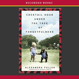 Cocktail Hour Under the Tree of Forgetfulness Audiobook By Alexandra Fuller cover art