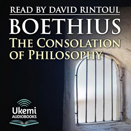 The Consolation of Philosophy Audiobook By Anicius Manlius Severinus Boethius cover art