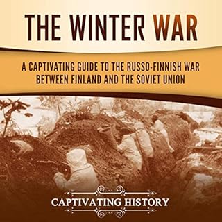 The Winter War: A Captivating Guide to the Russo-Finnish War Between Finland and the Soviet Union Audiobook By Captivating Hi